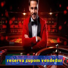 reserva cupom vendedor