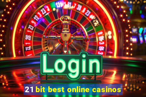 21 bit best online casinos