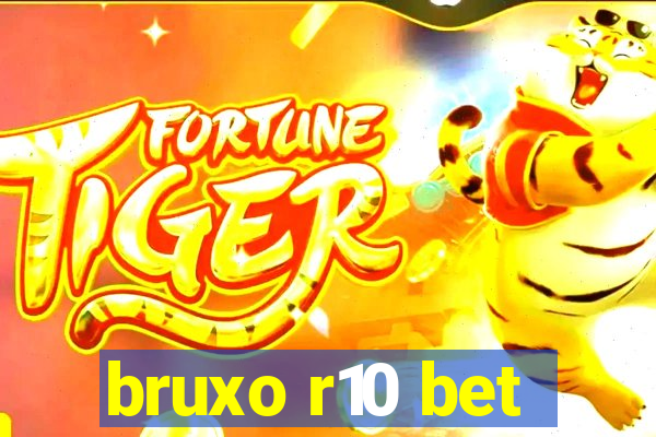 bruxo r10 bet