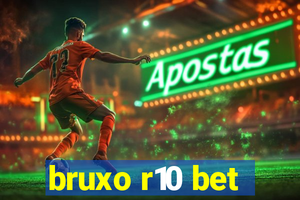 bruxo r10 bet