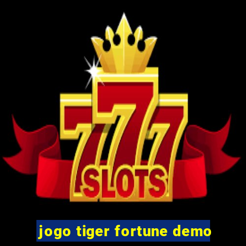 jogo tiger fortune demo