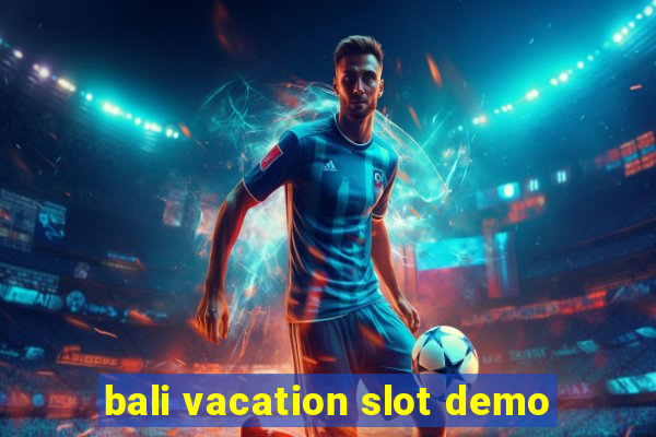 bali vacation slot demo