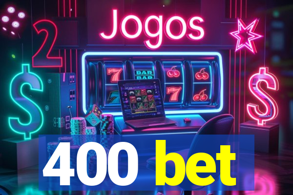 400 bet