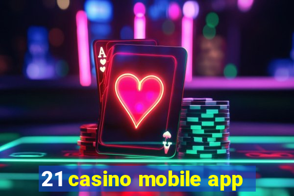 21 casino mobile app