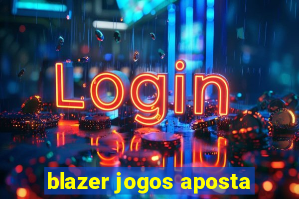 blazer jogos aposta