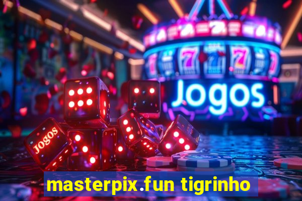 masterpix.fun tigrinho