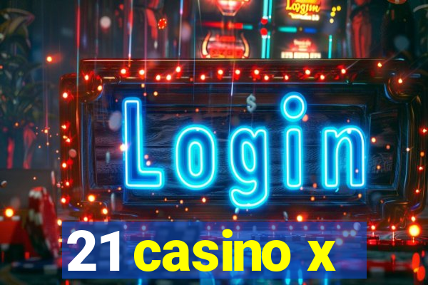 21 casino x