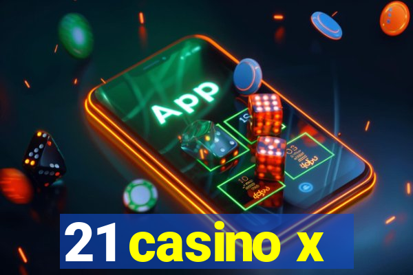 21 casino x