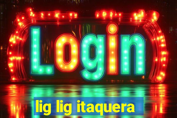 lig lig itaquera