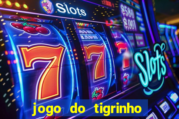 jogo do tigrinho bonus sem deposito