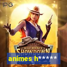 animes h*****