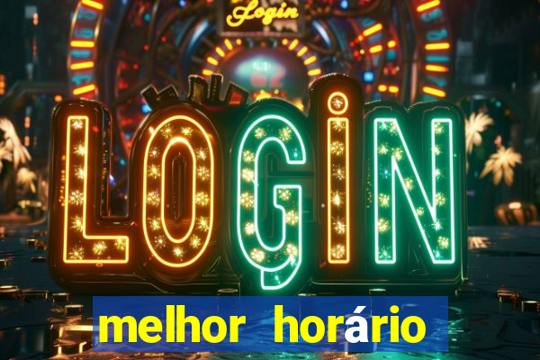 melhor horário para jogar fortune tiger a noite hoje