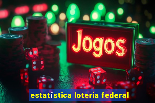 estatística loteria federal