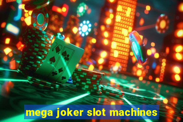 mega joker slot machines