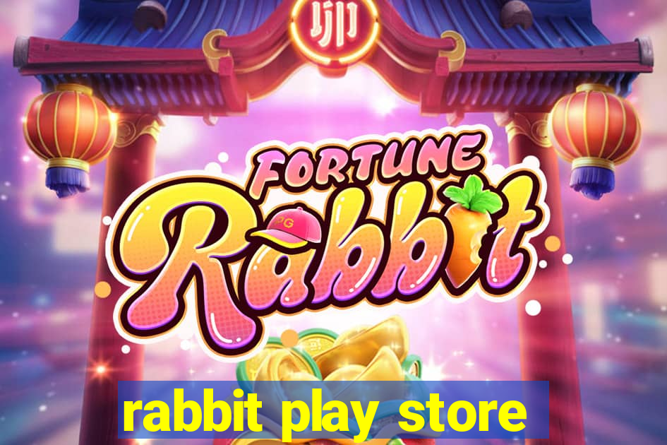 rabbit play store