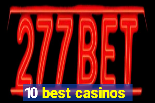 10 best casinos