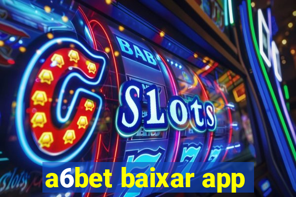 a6bet baixar app