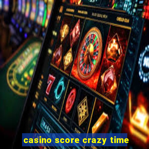 casino score crazy time