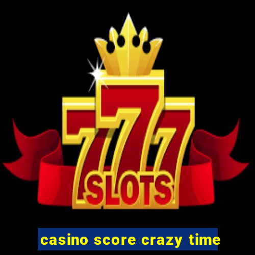 casino score crazy time