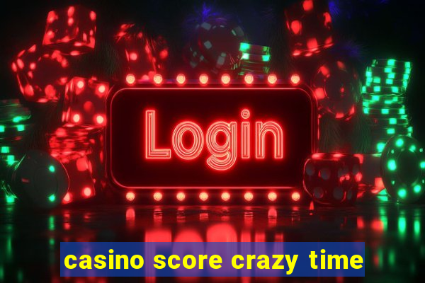 casino score crazy time