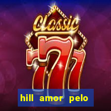 hill amor pelo jogo online