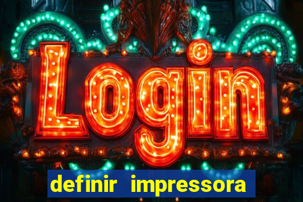 definir impressora padrão win11