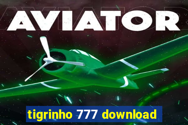 tigrinho 777 download