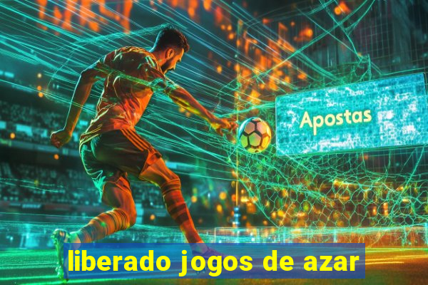 liberado jogos de azar