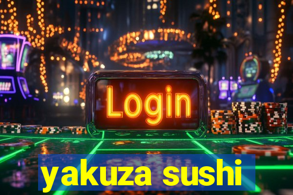 yakuza sushi