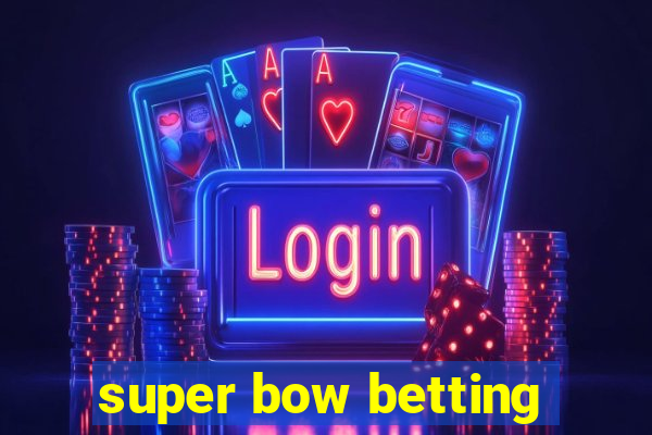 super bow betting