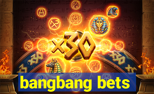 bangbang bets