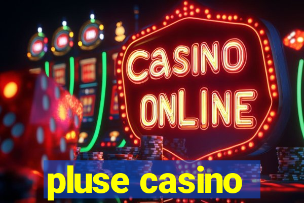 pluse casino