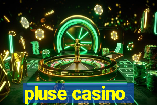 pluse casino