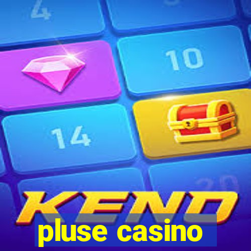 pluse casino