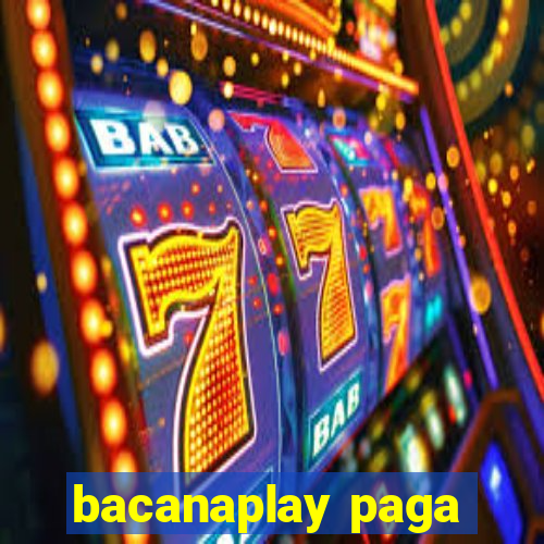 bacanaplay paga