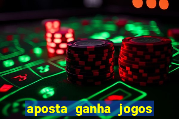 aposta ganha jogos de hoje