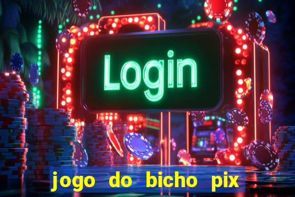 jogo do bicho pix da sorte