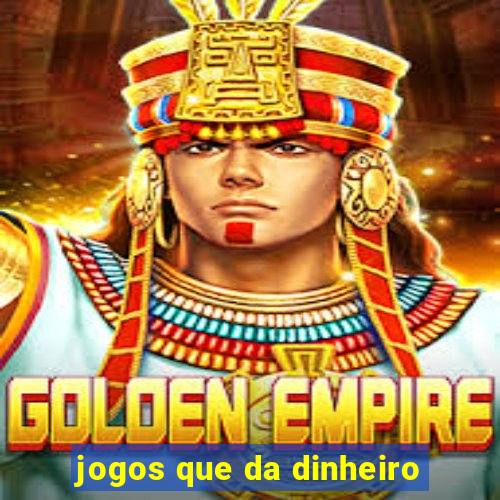 jogos que da dinheiro