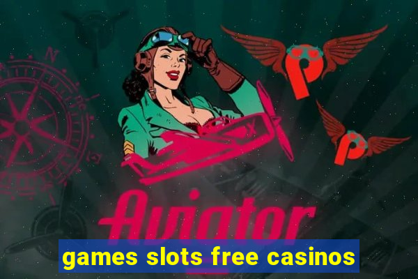 games slots free casinos