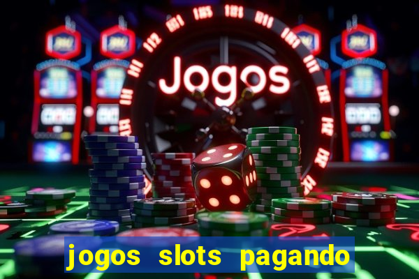 jogos slots pagando no cadastro