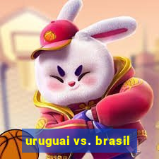 uruguai vs. brasil