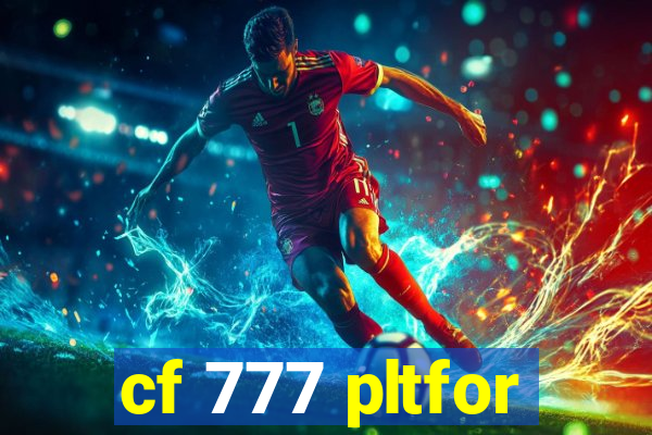 cf 777 pltfor