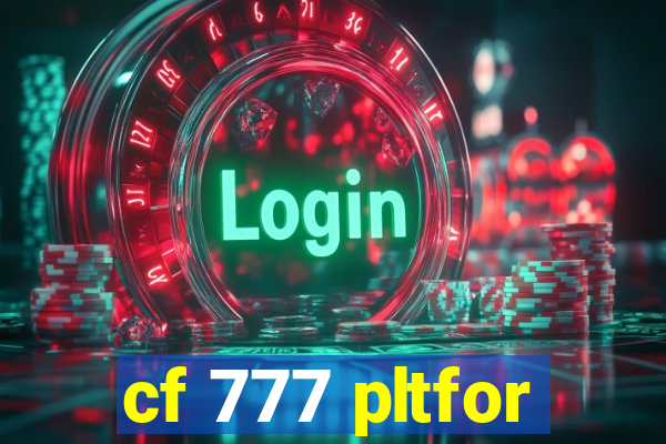 cf 777 pltfor