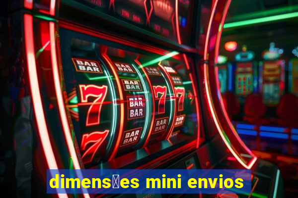 dimens玫es mini envios