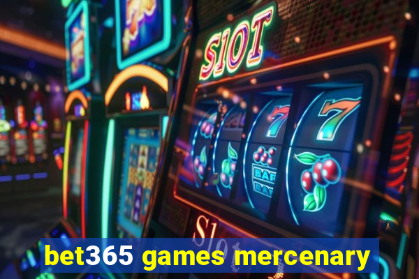 bet365 games mercenary