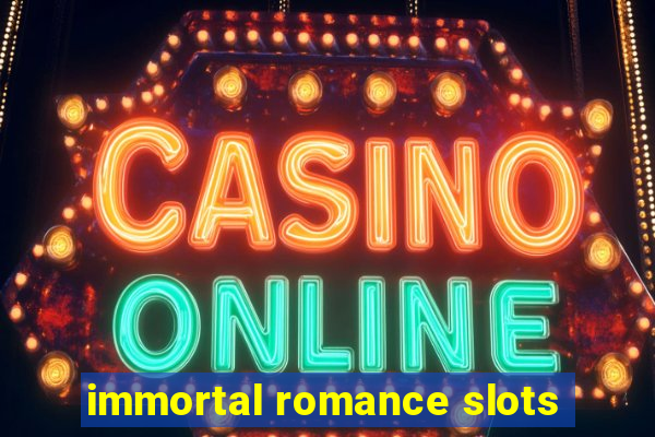 immortal romance slots