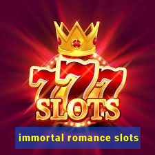 immortal romance slots