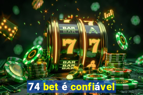 74 bet é confiável