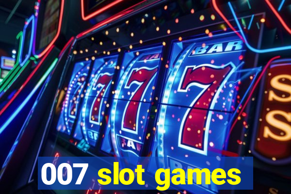 007 slot games