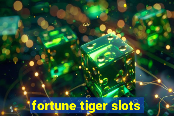 fortune tiger slots